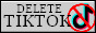 A button with a crossed out tiktok logo saying 'Delete tiktok!'