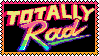 Colorful retro text saying 'Totally Rad.'